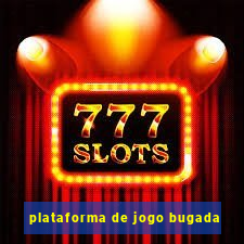 plataforma de jogo bugada